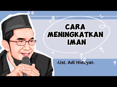 2 CARA MENINGKATKAN IMAN!!  UST. ADI HIDAYAT