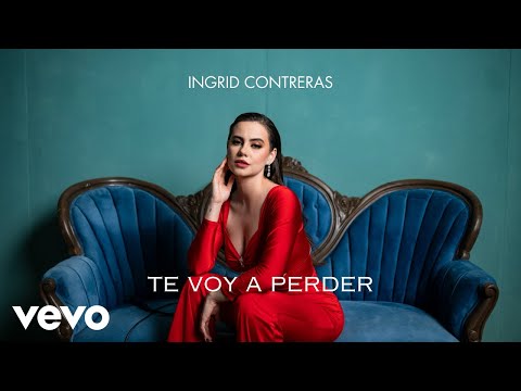 Ingrid Contreras - Te Voy A Perder