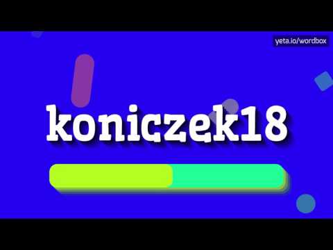 KONICZEK18 - HOW TO PRONOUNCE IT?