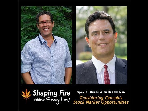 Shaping Fire Ep. 31 - Considering Cannabis Stock Market Opportunities with guest Alan Brochstein