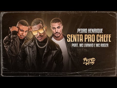 DJ Pedro Henrique -  Senta pro Chefe Part MC Livinho e MC Roger (Lyric Video)