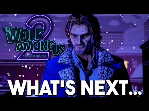 The Wolf Among Us:Season 2: WHAT'S NEXT... (Telltale Games)
