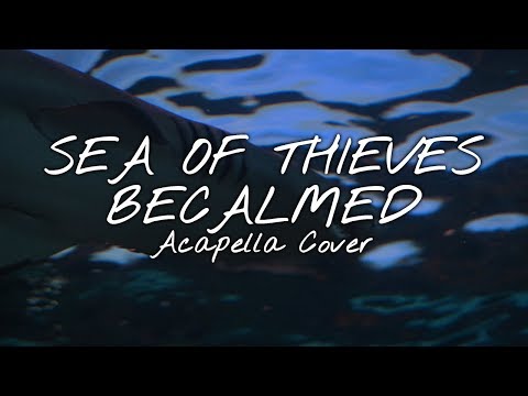 Sea of Thieves - Becalmed (Darling Harbor Acapella Cover)