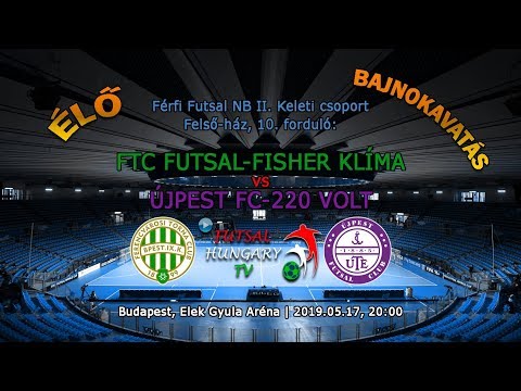 NBII: FTC Futsal-Fisher Klíma - Újpest FC-220 Volt (2019.05.17, stream)
