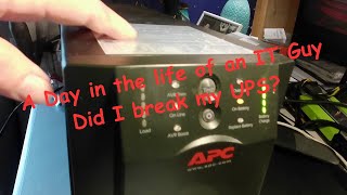 A Day in the life of an IT Guy - Did I break my UPS?