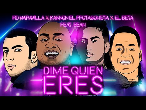 @RDMaravillaOficial  @kannonelprotagonista  @elbettamx  y Eban Music - Dime quien eres (Video Lirics)