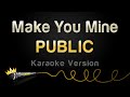 PUBLIC - Make You Mine (Karaoke Version)