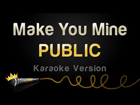 PUBLIC - Make You Mine (Karaoke Version)