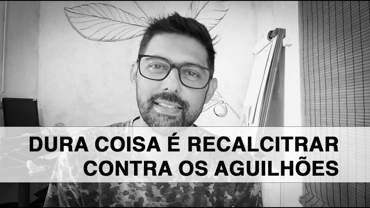 Recalcitrar contra os aguilhões