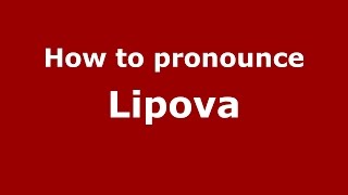 How to pronounce Lipova