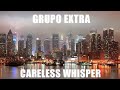 Grupo%20Extra%20-%20Careless%20Whisper%20-%20Bachata%20Version
