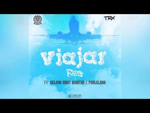 Riscow Feat Kelson Most Wanted & Paulelson  - Viajar (Audio Oficial )