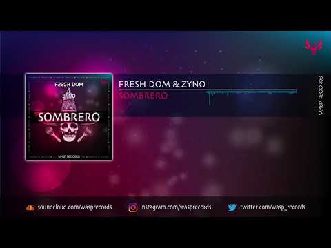 Fresh Dom & Zyno - Sombrero (Original Mix) *OUT NOW*