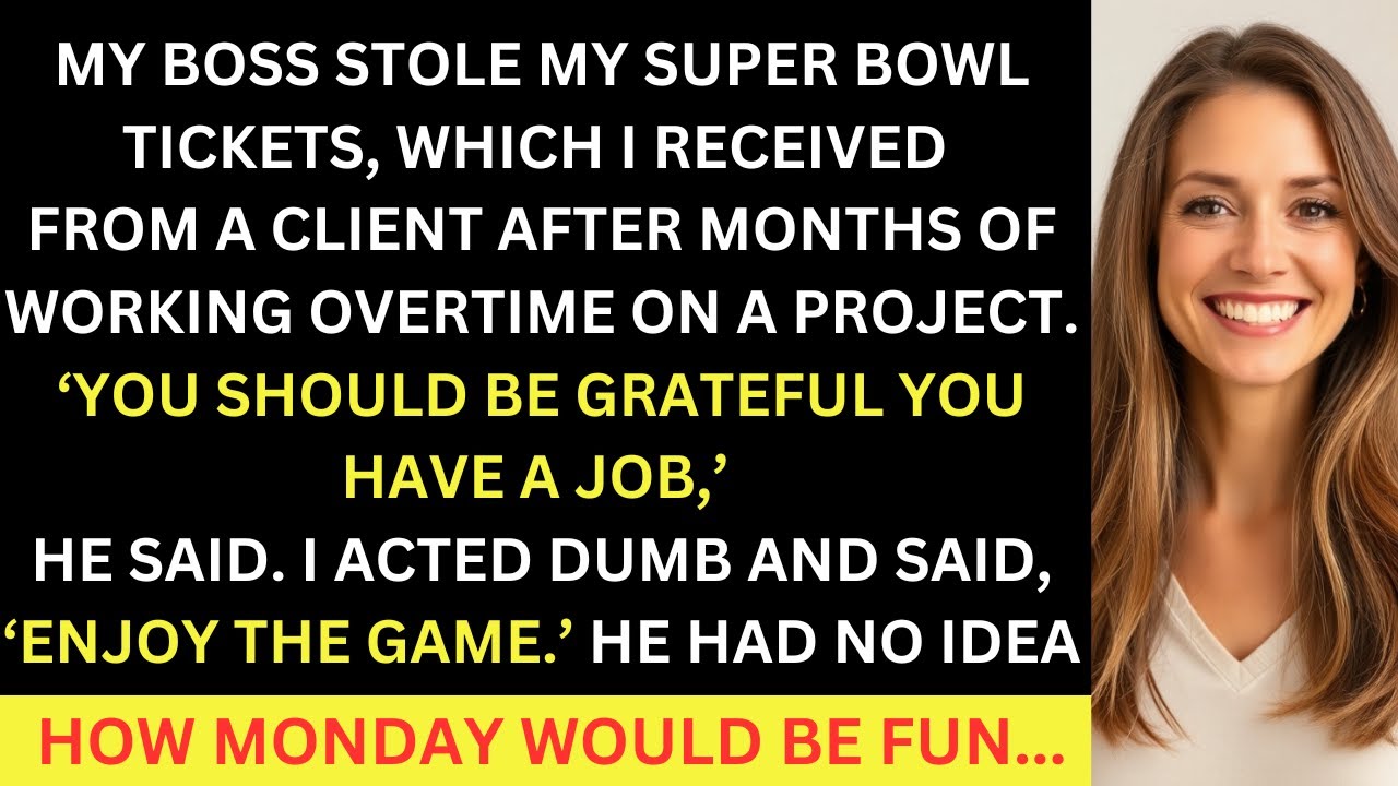 My Boss Stole My Super Bowl Tickets Which I Had Earned, I Acted Dumb And Said 'Enjoy the Game'
