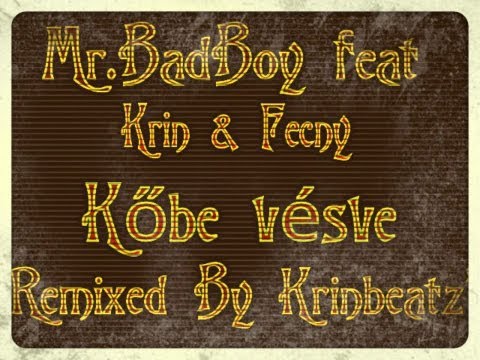 Mr.BadBoy ft. Krin & Fecny - Kőbe vésve (REMIXED BY KRINBEATZ')