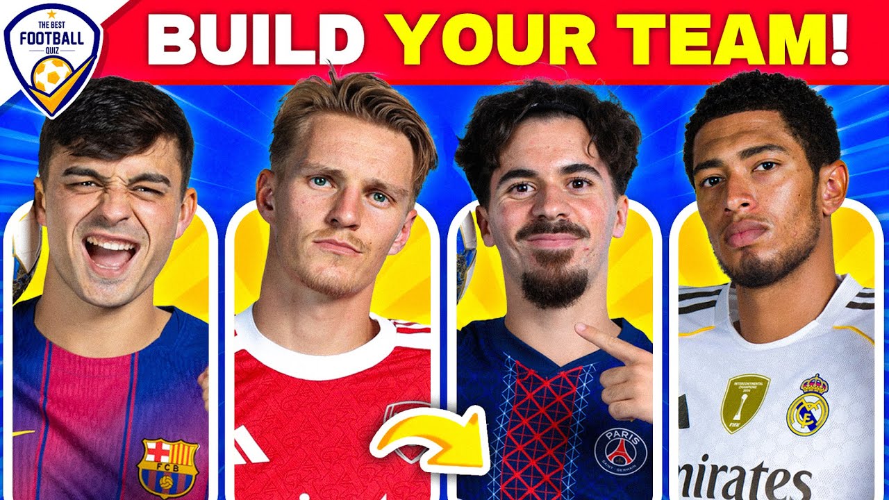 BUILD YOUR TEAM - CHOOSE YOUR FAVORITE PLAYER ⚽🔥 | FOOTBALL QUIZ 2025