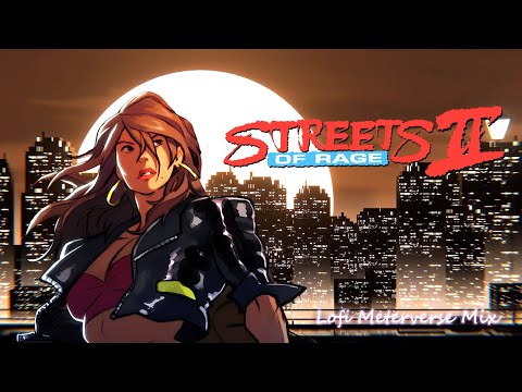 Streets Of Rage 2 🎮 ▸ Lofi Metaverse Mix in HD 🎧 ▸ LoFi Hip-Hop Remix To Chill, Relax, Work or Study
