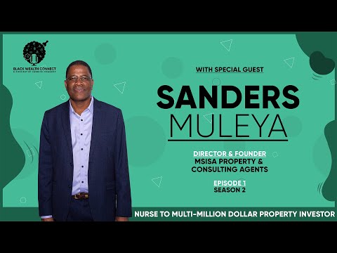 REGISTERED NURSE TO MULTI-MILLION DOLLAR PROPERTY INVESTOR - S2 EP 1 FT SANDERS MULEYA