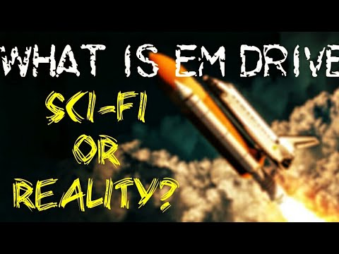 Sci-Fi or Reality? Can it Change FUTURE? EM Drive : Tech Talk #4
