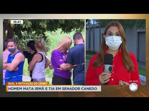 QUAL A MOTIVAÇÃO DO CRIME? HOMEM MATA IRMÃ E TIA EM SENADOR CANEDO