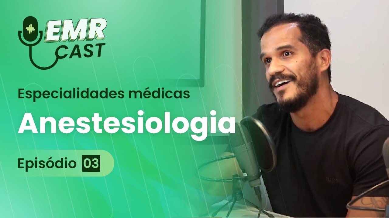 Especialidades Médicas: Anestesiologia | EMRCast - Episódio 03