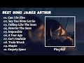 James Arthur Playlist Best Song Popular