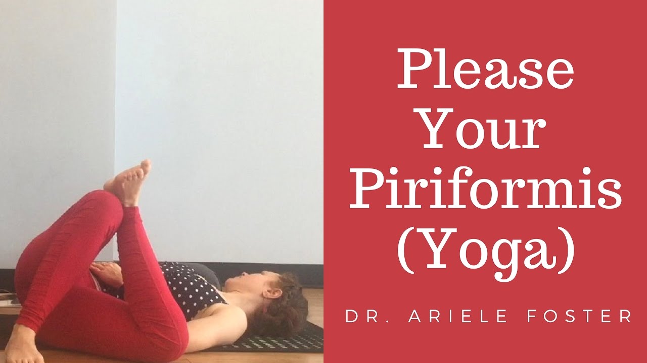 Poses for Your Piriformis: a Yoga Practice with Dr. Ariele Foster