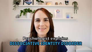 Psychologist explains Dissociative Identity Disorder