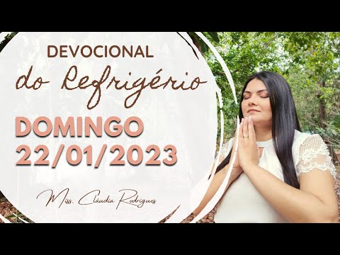 22/01/23 Devocional do Refrigério - reflexão e oração de hoje - Cláudia Rodrigues.
