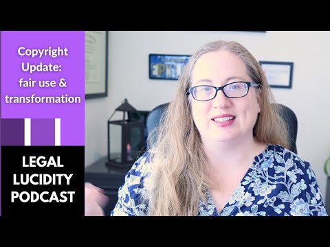 What is Copyrightable, What is Fair Use, How Much Transformation is Enough? | Legal Lucidity Podcast