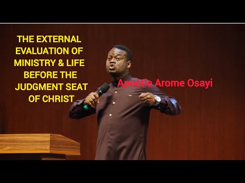 THE EXTERNAL EVALUATION OF MINISTRY & LIFE BEFORE THE JUDGMENT SEAT OF CHRIST | APOSTLE AROME OSAYI