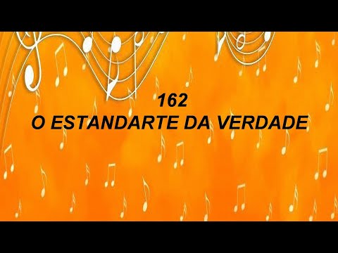 HARPA CRISTÃ 162 – O Estandarte Da Verdade | O Hino de Coragem e Defesa do Evangelho