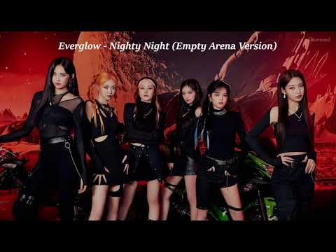 EVERGLOW (에버글로우) - Nighty Night (Empty Arena Ver.) 🎧