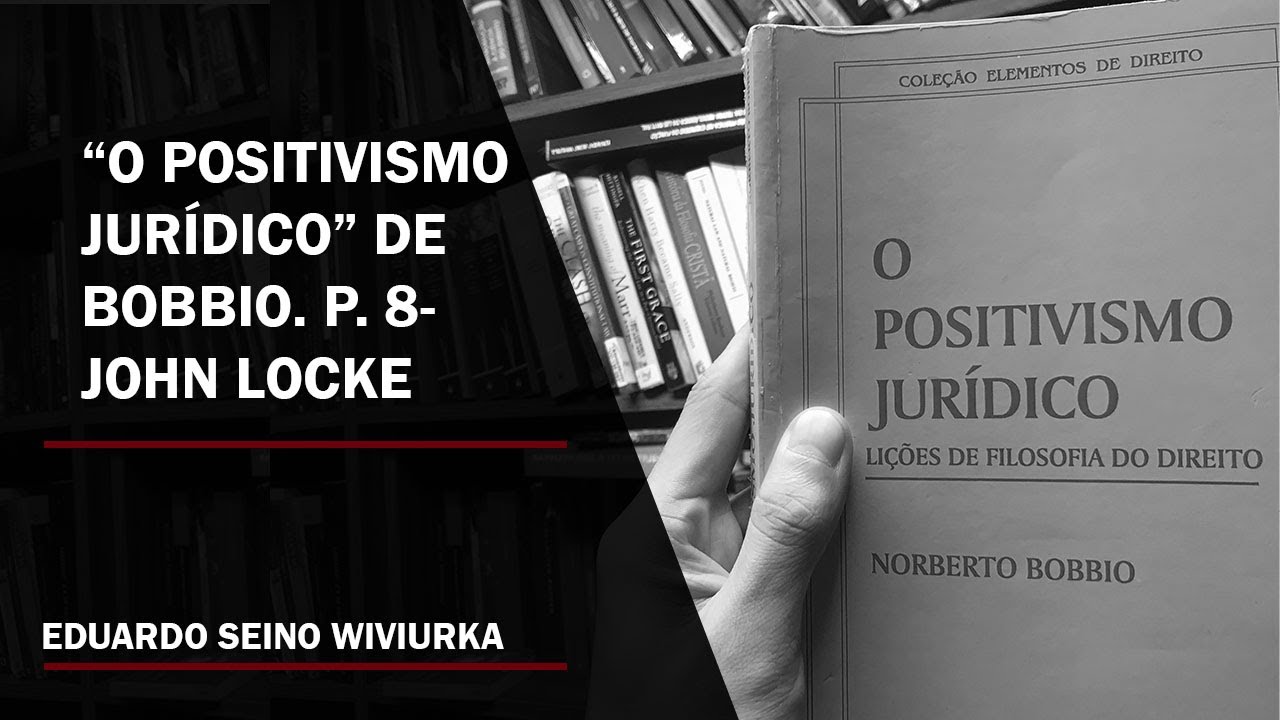 "O Positivismo Jurídico" de Norberto Bobbio. Parte 8 - John Locke
