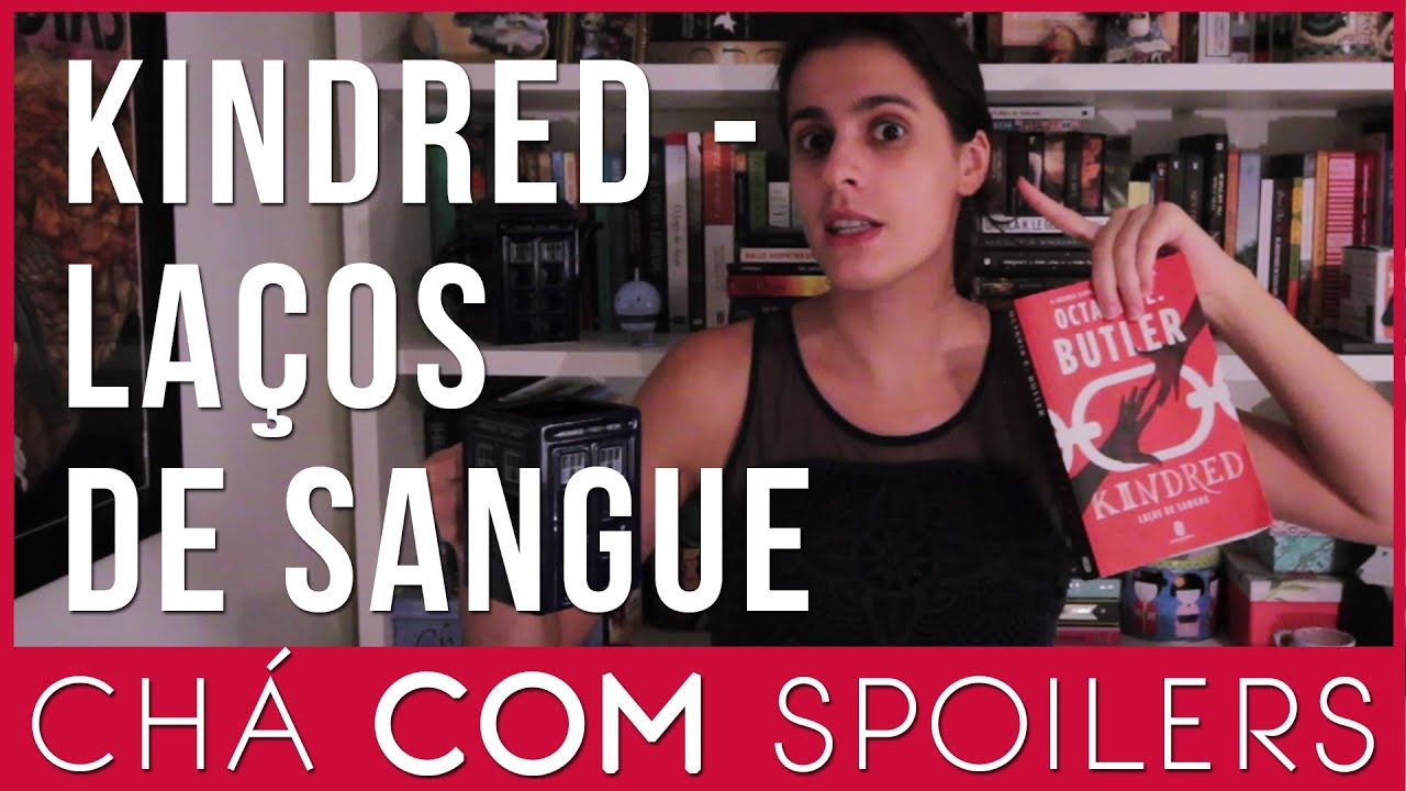 Chá COM Spoilers - Kindred - Chaverna