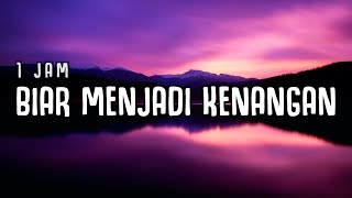 Download lagu [ 1 JAM ] Raisa, Ahmad Dhani - Biar Menjadi Kenangan ( LIRIK ) mp3