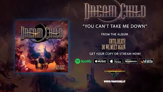 Dream Child - &quot;You Can&#39;t Take Me Down&quot; (Official Audio)