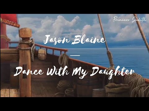 [LYRICS] Jason Blaine — Dance With My Daughter