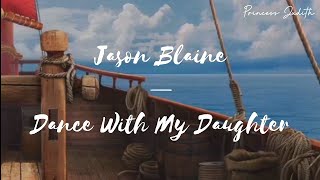 [LYRICS] Jason Blaine — Dance With My Daughter