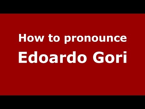 How to pronounce Edoardo Gori (Italian/Italy)  - PronounceNames.com