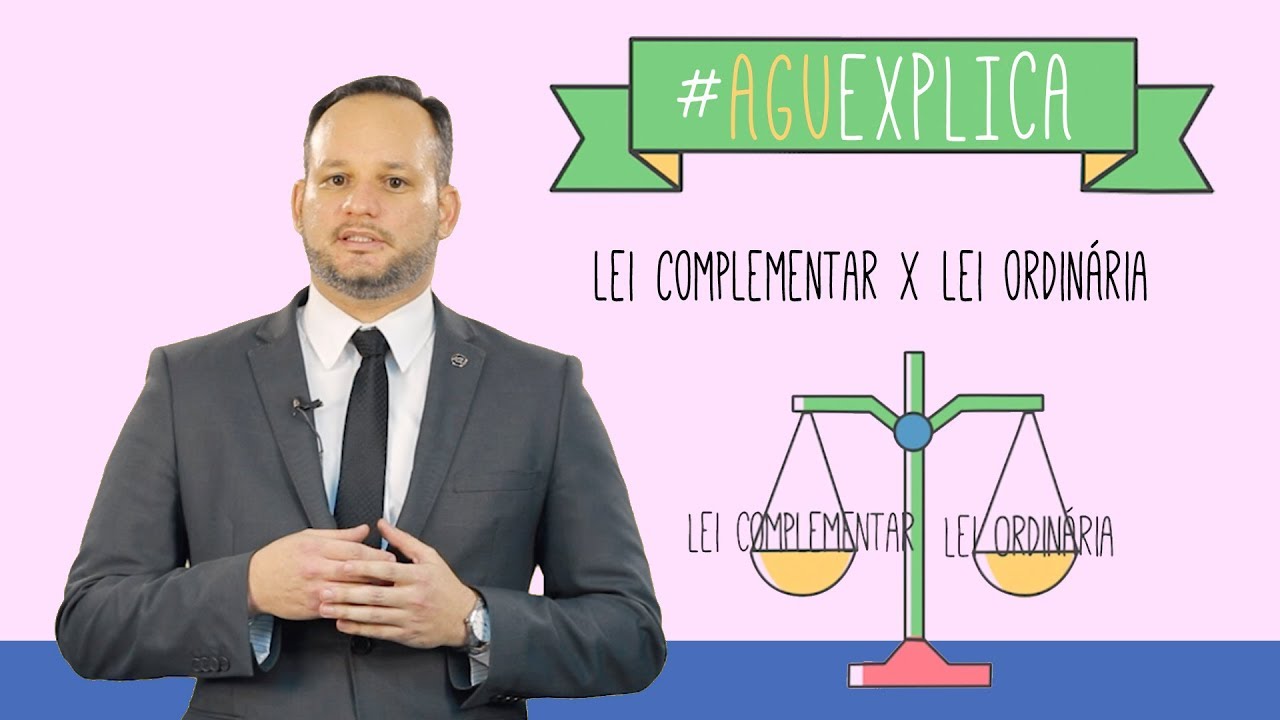 AGU Explica - Lei Ordinária x Lei Complementar