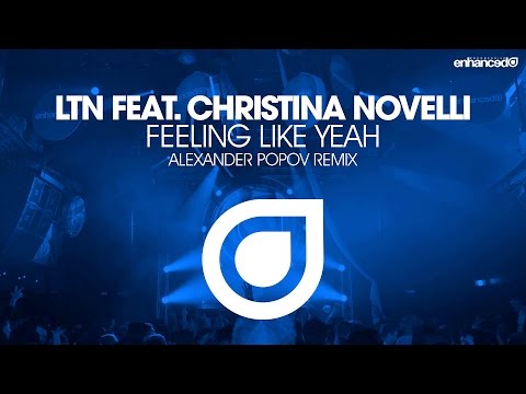 LTN feat. Christina Novelli - Feeling Like Yeah (Alexander Popov Remix) [OUT NOW]