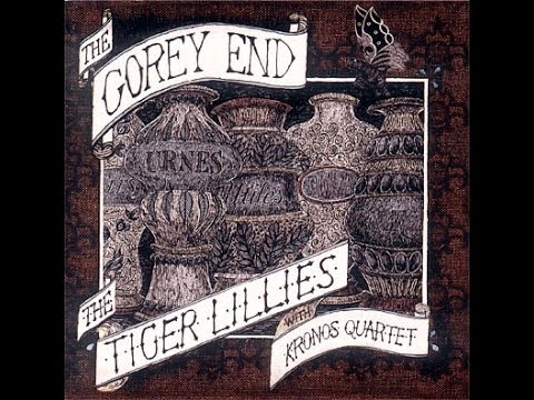 The Tiger Lillies (feat. Kronos Quartet) - The Gorey End [2002] full album