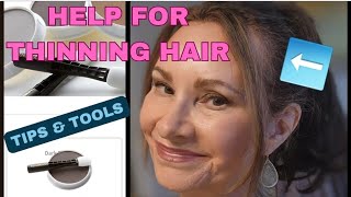 Help For Thinning Hair | Tips and Tools