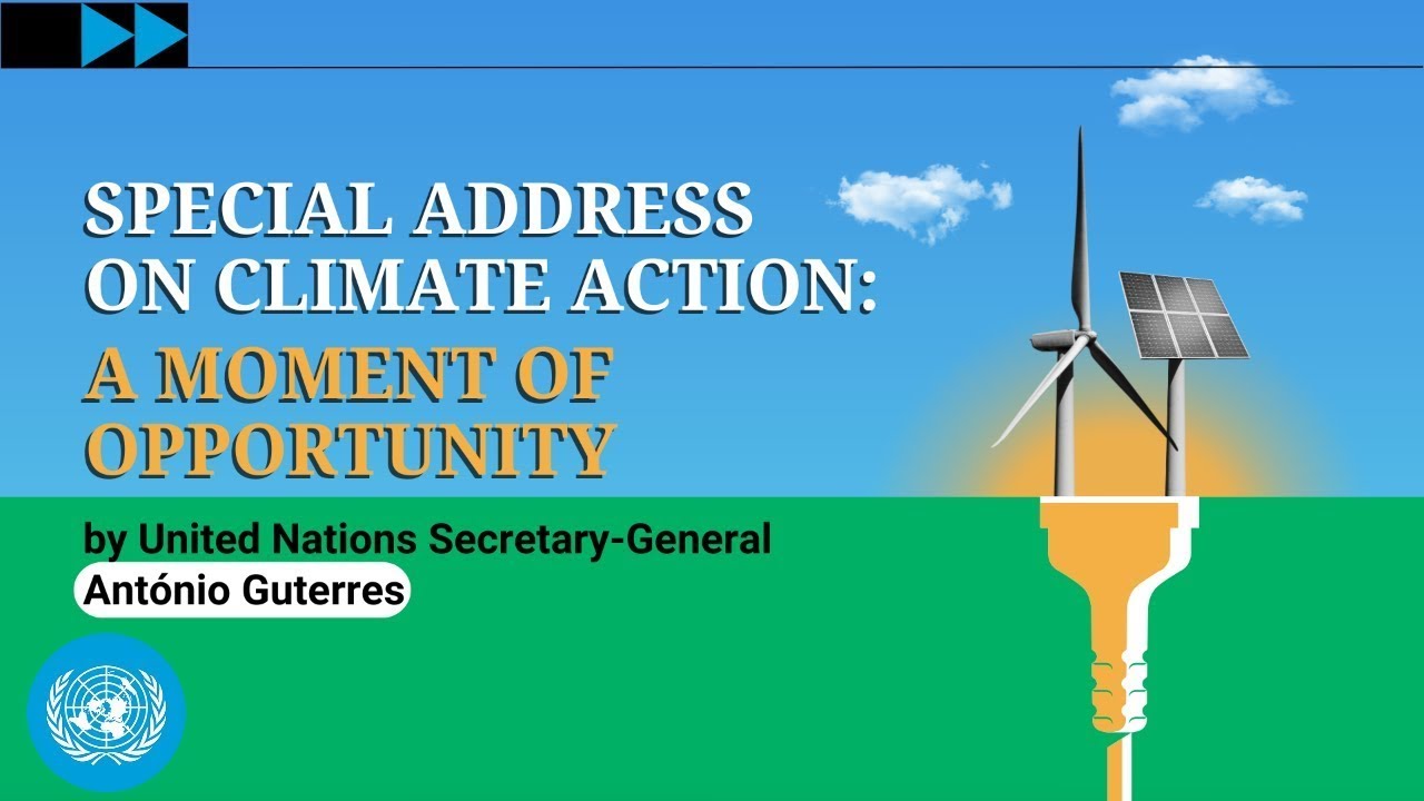 [HIGHLIGHT] A Moment of Opportunity: Special Address on Climate Action by UN Secretary-General