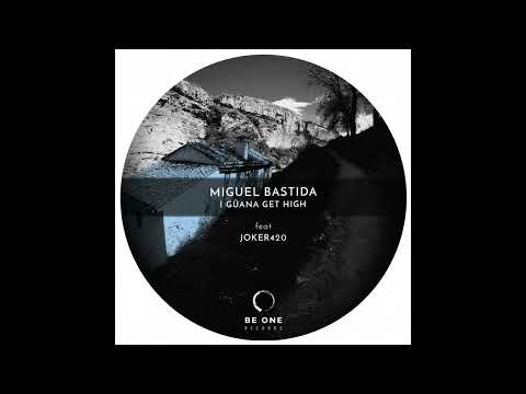 Miguel Bastida, Joker 420 - I Güana Get High (Original Mix) [Be One Records]