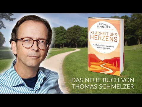 Thomas Schmelzers neues Buch: "Klarheit des Herzens - Ein Reiseführer für Deinen Bewusstseinsweg"