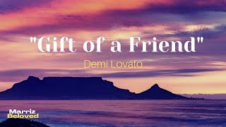 Gift Of A Friend (Lyrics) By: Demi Lovato 💝💞💙