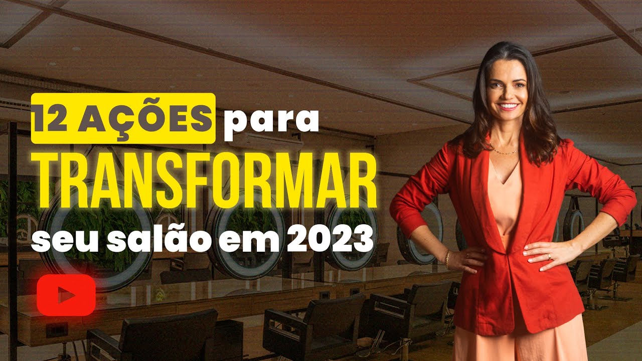Aula ao Vivo: 12 AÇÕES PARA TRANSFORMAR SEU SALÃO EM 2023