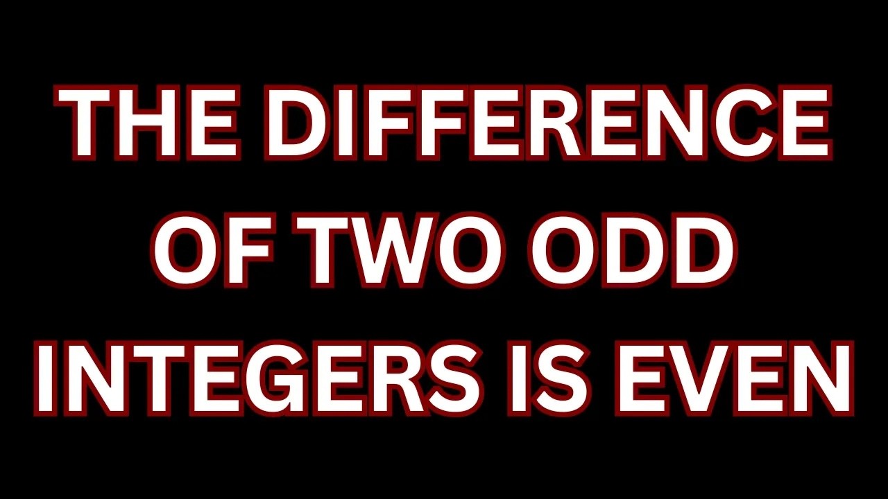 The Difference of Two Odd Integers is Even || A Mathematical Proof